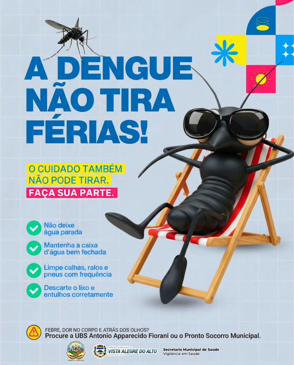 A dengue não tira férias.