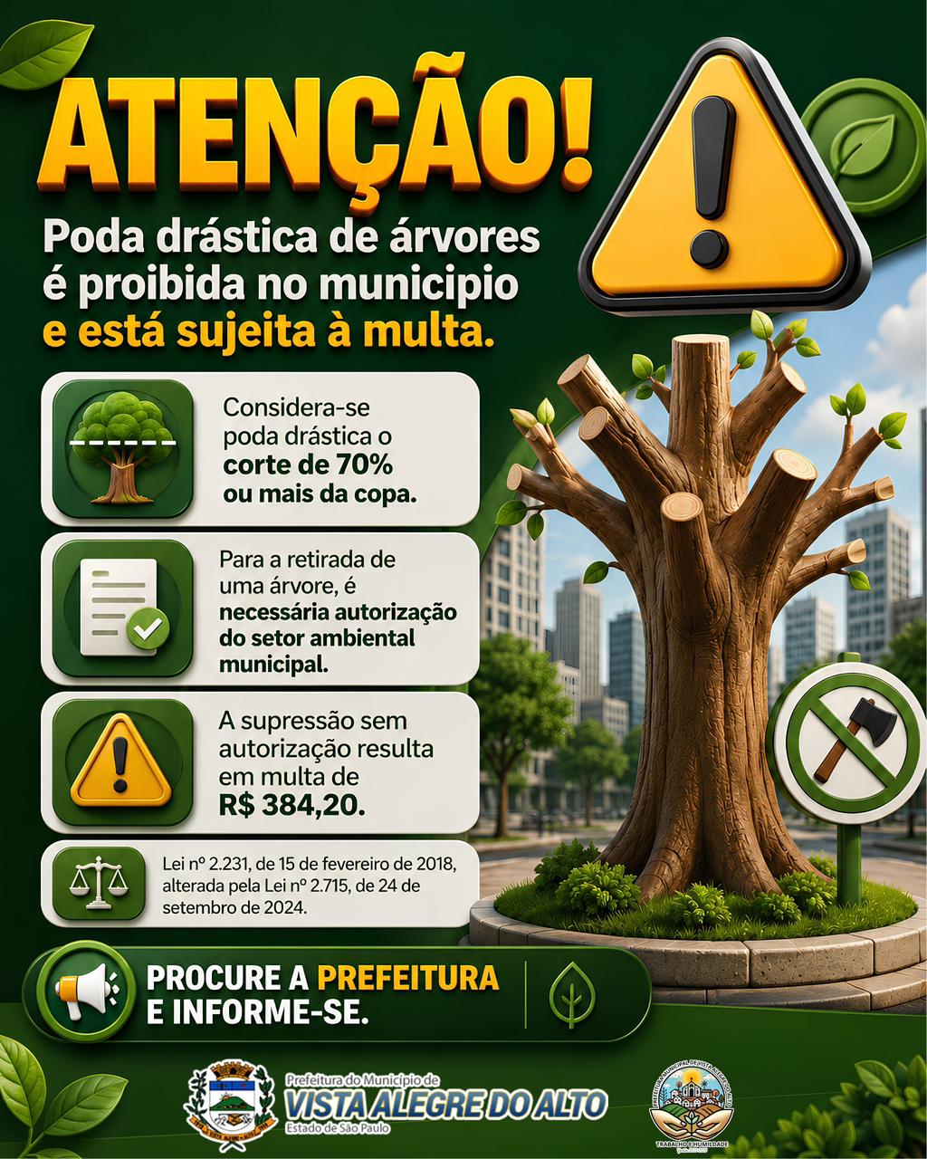 ATENÇÃO: A poda drástica de árvores, caracterizada pelo corte de 70% ou mais da copa, é proibida em Vista Alegre do Alto e pode resultar em aplicação de multa.